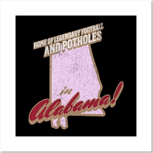 Alabama Home of Legendary Football and Potholes Posters and Art